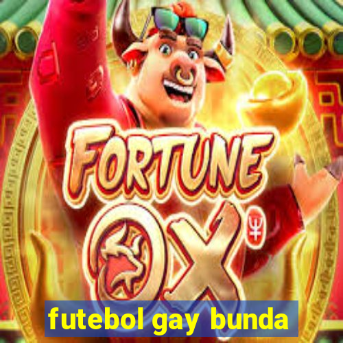 futebol gay bunda